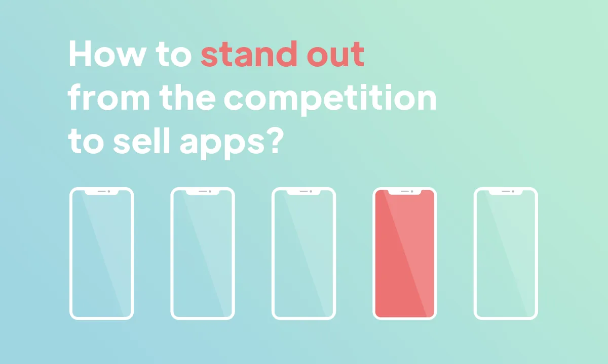 How to stand out from the competition to sell apps?