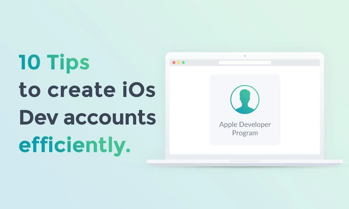 Resellers: 10 tips to create Apple Developer accounts efficiently